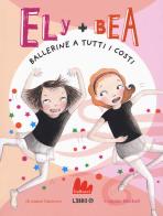 Ballerine a tutti i costi. Ely + Bea vol.6 di Annie Barrows, Sophie Blackall edito da Gallucci