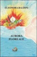 Aurora floreale di Eleonora Baldini edito da Evoè