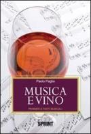 Musica e vino. Pensieri e testi musicali di Paolo Paglia edito da Booksprint