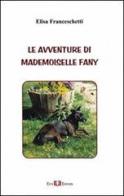 Le avventure di Medemoiselle Fany di Elisa Franceschetti edito da Este Edition