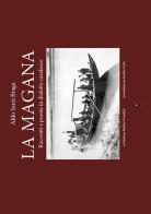 La magana. Racconti e poesie in dialetto casalasco. Testo italiano e casalasco di Aldo Sarzi Braga edito da Libreria Ticinum Editore