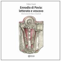 Ennodio di Pavia: letterato e vescovo di Fabio Gasti edito da Univers Edizioni