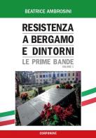 Resistenza a Bergamo e dintorni vol.1 di Beatrice Ambrosini edito da Corponove