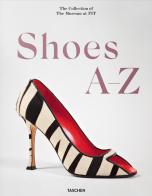 Shoes A-Z. The Collection of The Museum at FIT. Ediz. inglese, francese e tedesca di Daphne Guinness edito da Taschen