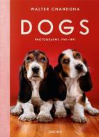 Walter Chandoha. Dogs. Photographs 1941-1991. Ediz. inglese, francese e tedesca edito da Taschen