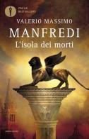 L' isola dei morti di Valerio Massimo Manfredi edito da Mondadori