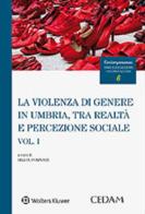 La violenza di genere in Umbria, tra realtà e percezione sociale vol.1 edito da CEDAM