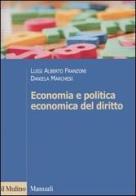 Economia e politica economica del diritto di Luigi A. Franzoni, Daniela Marchesi edito da Il Mulino
