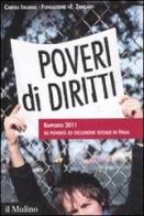 Poveri di diritti. Rapporto 2011 su povertà ed esclusione sociale in Italia edito da Il Mulino