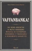 Vaffanbanka! di Marco Fratini, Lorenzo Marconi edito da Rizzoli