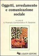 Oggetti, arredamento e comunicazione sociale edito da Liguori