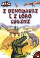 I dinosauri e i loro cugini di Francis Duranthon edito da San Paolo Edizioni