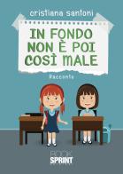 In fondo non è poi così male di Cristiana Santoni edito da Booksprint