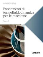 Fondamenti di termofluidodinamica per le macchine vol.1 di Alessandro Ferrari edito da CittàStudi