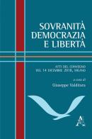 Sovranità, democrazia e libertà. Atti del Convegno (Milano, 14 dicembre 2018) edito da Aracne