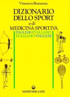 Dizionario dello sport e di medicina sportiva inglese-italiano, italiano-inglese di Vincenzo Bonanno edito da Edizioni Mediterranee