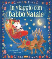 In viaggio con Babbo Natale. Picture book. Ediz. a colori di Ellie Patterson edito da Sassi