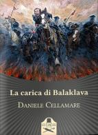 La carica di Balaklava di Daniele Callamare edito da Les Flâneurs Edizioni