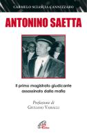 Antonino Saetta. Il primo magistrato giudicante assassinato dalla mafia di Carmelo Sciascia Cannizzaro edito da Paoline Editoriale Libri