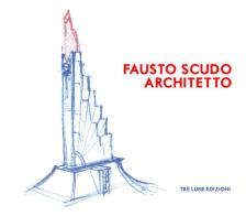 Fausto Scudo. Architetto edito da Tre Lune