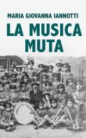 La musica muta di Maria Giovanna Iannotti edito da Homo Scrivens