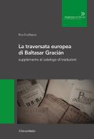 La traversata europea di Baltasar Gracián di Riva Evstifeeva edito da Universitalia