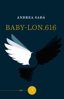 Baby-Lon.616 di Andrea Sadà edito da bookabook