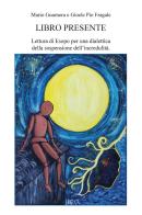 Libro presente. Lettura di Esopo per una dialettica della sospensione dell'incredulità di Gioele Pio Fragale, Mario Guarnera edito da CTL (Livorno)