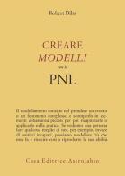 Creare modelli con la PNL di Robert B. Dilts edito da Astrolabio Ubaldini