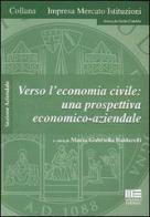 Verso l'economia civile: una prospettiva economico-aziendale di Guido Candela edito da Maggioli Editore