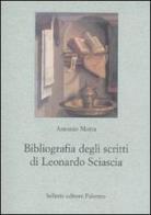 Bibliografia degli scritti di Leonardo Sciascia di Antonio Motta edito da Sellerio Editore Palermo
