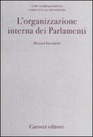 L' organizzazione interna dei Parlamenti. Un'analisi comparata di Miryam Iacometti edito da Carocci