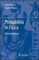 Probabilità in fisica. Un'introduzione di Angelo Vulpiani, Guido Boffetta edito da Springer Verlag