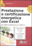Prestazione e certificazione energetica con Excel per edifici esistenti fino a 3.000 m². Con CD-ROM di Sandro De Marzi edito da DEI