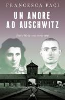Un amore ad Auschwitz. Edek e Mala: una storia vera di Francesca Paci edito da UTET