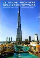 Le nuove frontiere dell'architettura. Gli Emirati Arabi Uniti tra utopia e realtà. Ediz. illustrata di Oscar Eugenio Bellini, Laura Daglio edito da White Star
