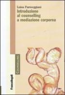 Introduzione al counselling a mediazione corporea di Luisa Parmeggiani edito da Franco Angeli