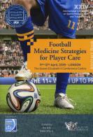 Football medicine strategies for player care. In partnership with FIFA F-Marc football for health. 24th International conference on sports rehabilitation... edito da Calzetti Mariucci