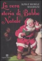La vera storia di Babbo Natale di Alfio Maggiolini, Michele Maggiolini edito da Raffaello Cortina Editore