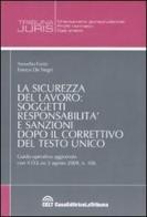 La sicurezza del lavoro: soggetti, responsabilità e sanzioni dopo il correttivo del testo unico di Novelio Furin, Enrico De Negri edito da La Tribuna