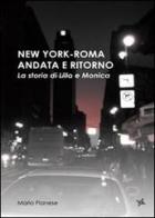 New york-Roma andata e ritorno. La storia di Lillo e Monica di Mario Pianese edito da Altromondo (Padova)