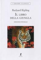Il libro della giungla. Ediz. integrale di Rudyard Kipling edito da Liberamente