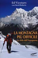 La montagna più difficile. La sfida dell'Annapurna di Ed Viesturs, David Roberts edito da Corbaccio