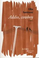 Addio, cowboy di Olja Savicevic edito da L'Asino d'Oro