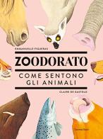 Zoodorato. Come sentono gli animali di Emmanuelle Figueras, Claire de Gastold edito da L'Ippocampo Ragazzi