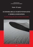 Economia delle startup innovative e modelli di business. (Tecniche manageriali, attori economici, best practice) di Paolo D'Amico edito da Simple