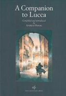 Companion to Lucca. Anthology of Lucca history (A) edito da Pacini Fazzi
