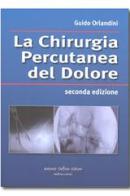 La chirurgia percutanea del dolore di Guido Orlandini edito da Antonio Delfino Editore