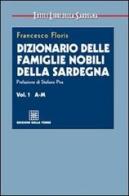 Dizionario delle famiglie nobili della Sardegna di Francesco Floris edito da Edizioni Della Torre