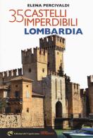 35 castelli imperdibili. Lombardia di Elena Percivaldi edito da Edizioni del Capricorno